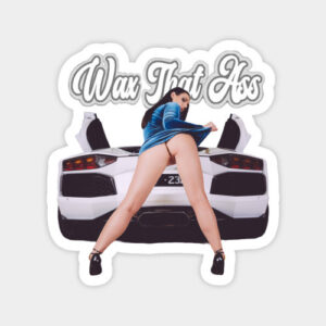 Wax That ass- NUDE SPORTS CAR STiCKERS AND MAGNETS