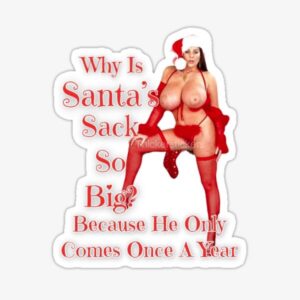 Christmas Voluptuous Body art Choose from Amazing Adult themed sexy: Hot Busty Winter MILFs,Holdiay Pornstars, Hot Christmas Cougars, Big yule Time Booties Snow bunny pin up MILF Collectibles Santas Thickest big boob Girls Callipygous. Nude art merchandise, cosplay, stickers, sexy magnets, adult-Meme Girls shirts, naughty Christmas Jokes  boobs, butts-and babes gifts from #thickerstickers